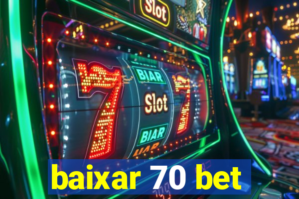 baixar 70 bet